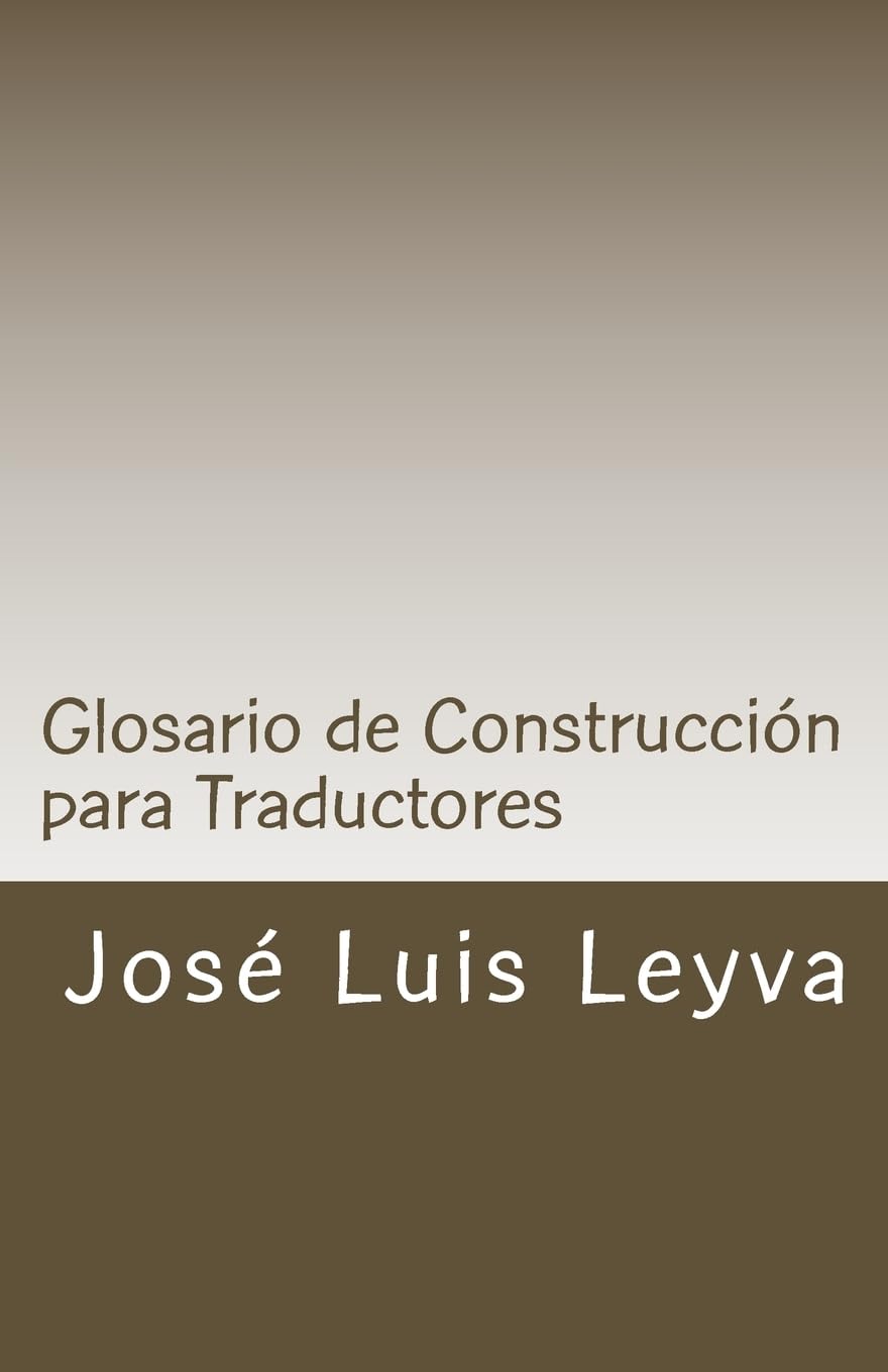 Glosario de Construcción para Traductores: English-Spanish - Construction Terms General education