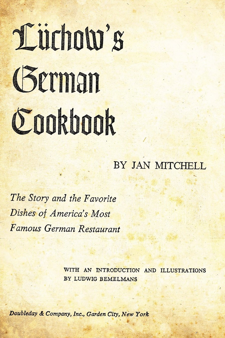 Luchow's German Cookbook: The Story And The Favorite Dishes Of America's Most Famous German Restaurant Cooking & Enjoying