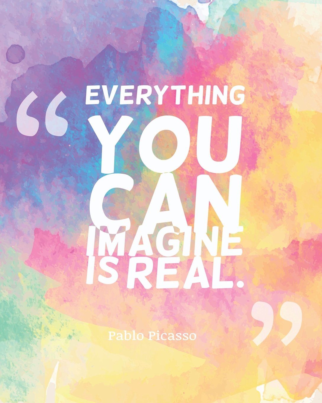 Everything you can imagine is real: Quotes Notebook Lined Notebook with Daily Inspiration Quotes 8x10 Inches 100 Pages Personal Journal Writing (Notebook with Inspiration Quotes, Band 8) Lifestyle