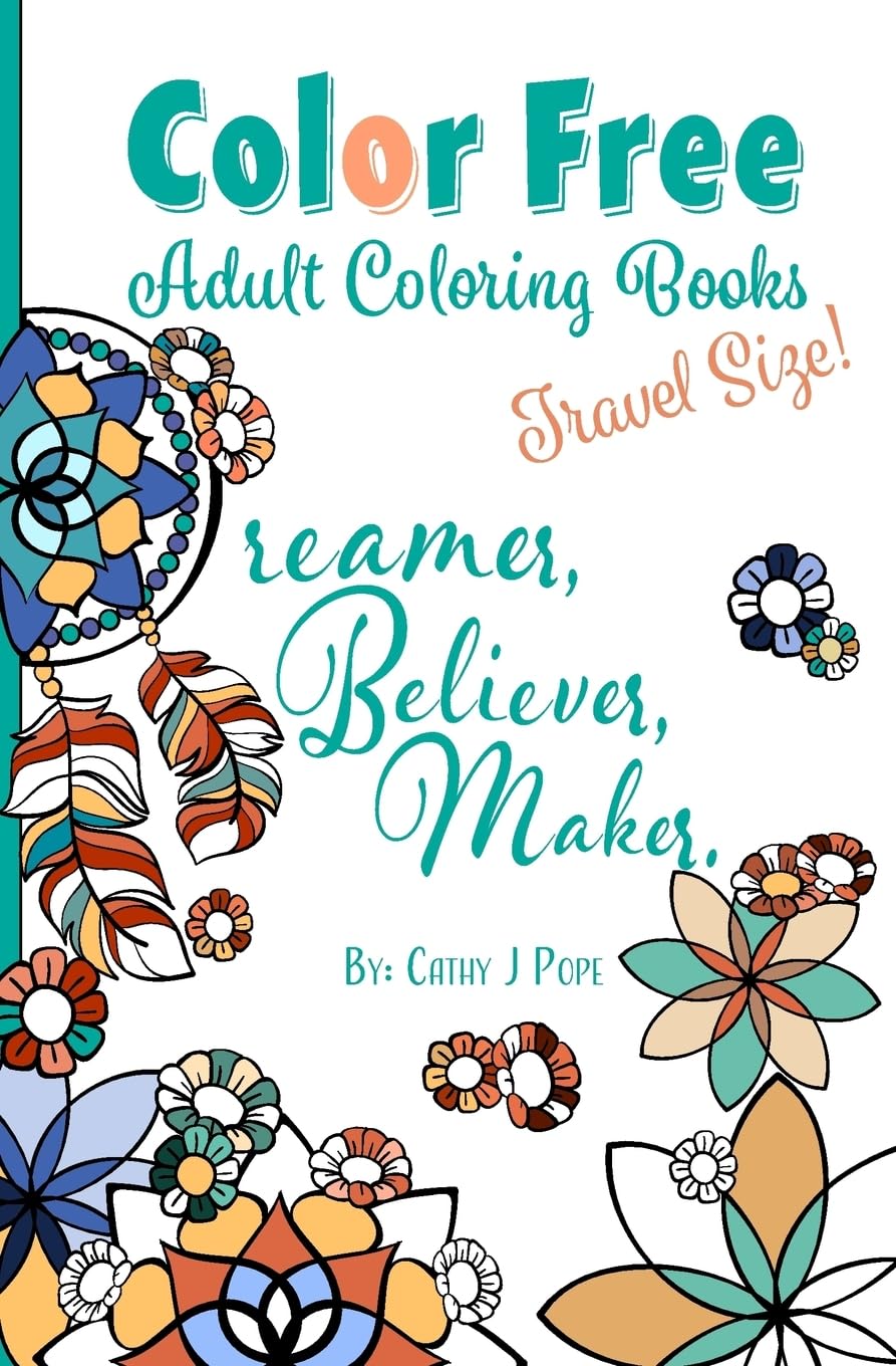 Color Free Adult Coloring Books: Dreamer, Believer, Maker Film, Art & Culture