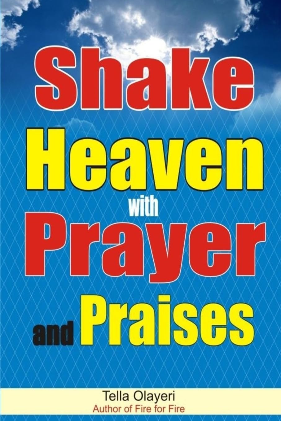 Shake Heaven with Prayer and Praises (Praising God Through Prayer And Worship) Religion & Esotericism