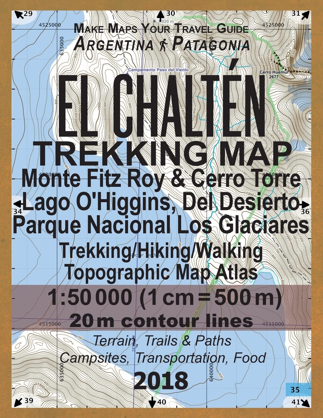 El Chalten Trekking Map Monte Fitz Roy & Cerro Torre Lago O'Higgins, Del Desierto Parque Nacional Los Glaciares Trekking/Hiking/Walking Topographic ... Guide Hiking Maps for Patagonia Argentina) Leisure, Home & Garden