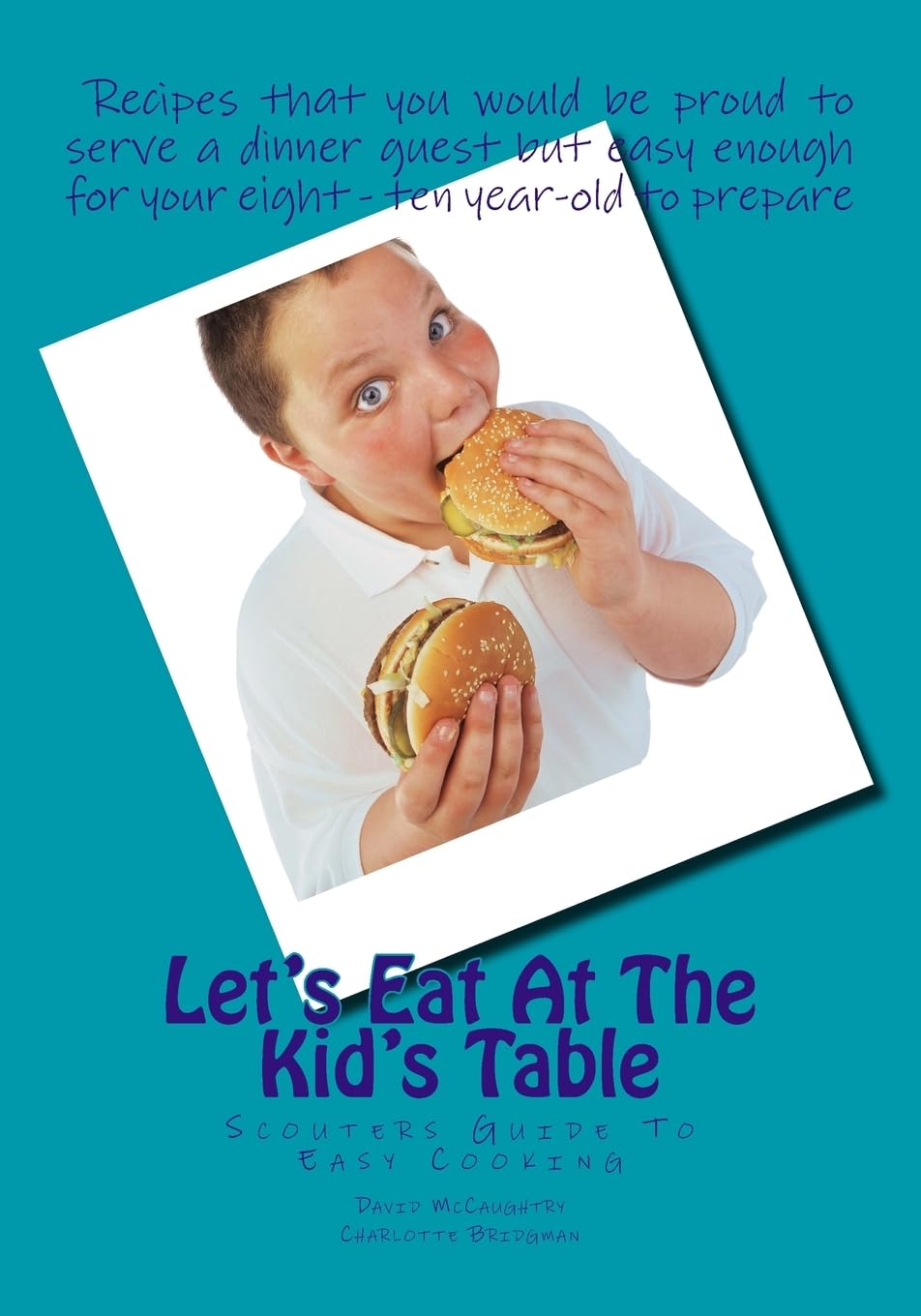 Let's Eat At The Kid's Table: Scouters Guide To Easy Cooking Cooking & Enjoying