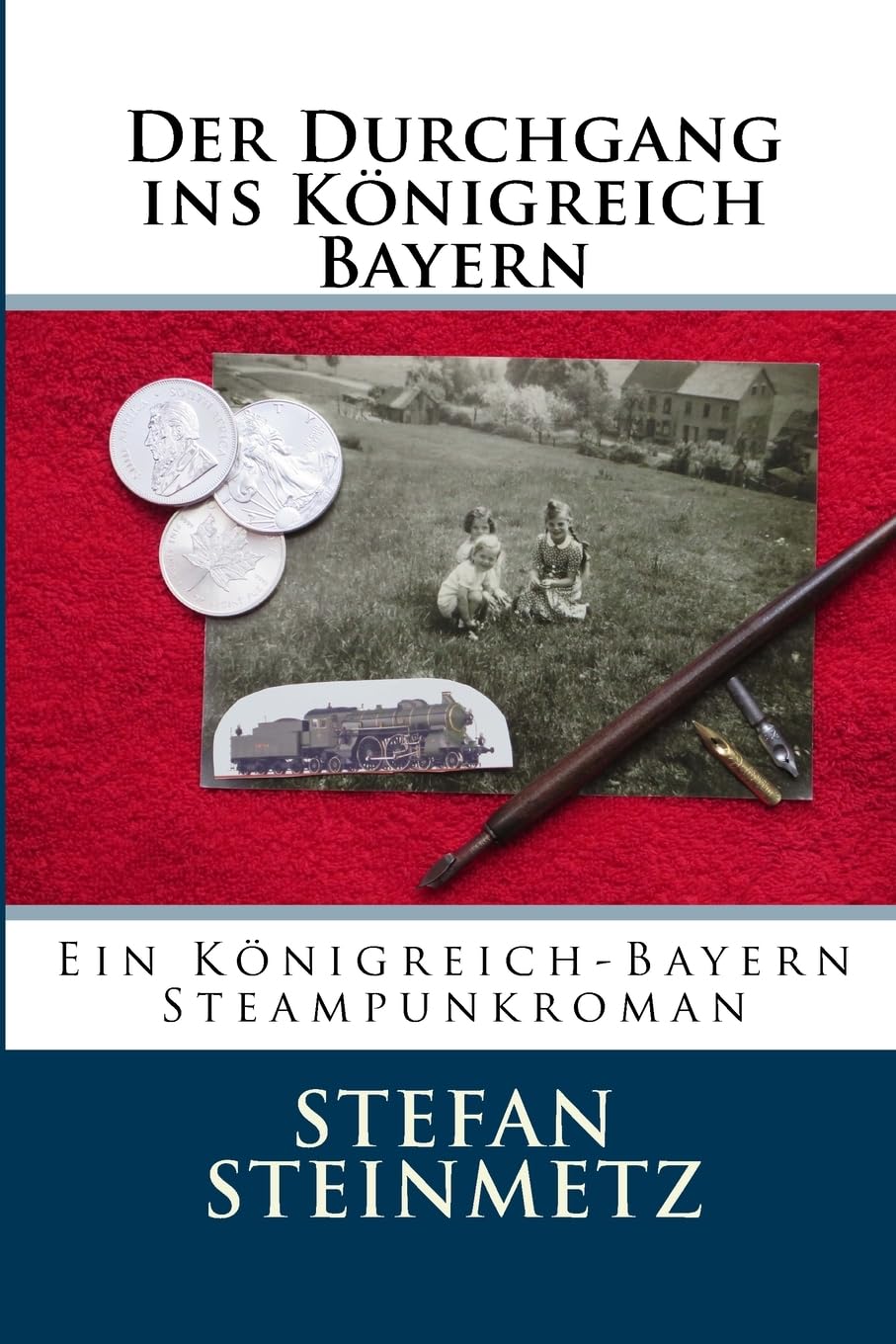 Der Durchgang ins Königreich Bayern: Ein Königreich-Bayern Steampunkroman Historical Fiction