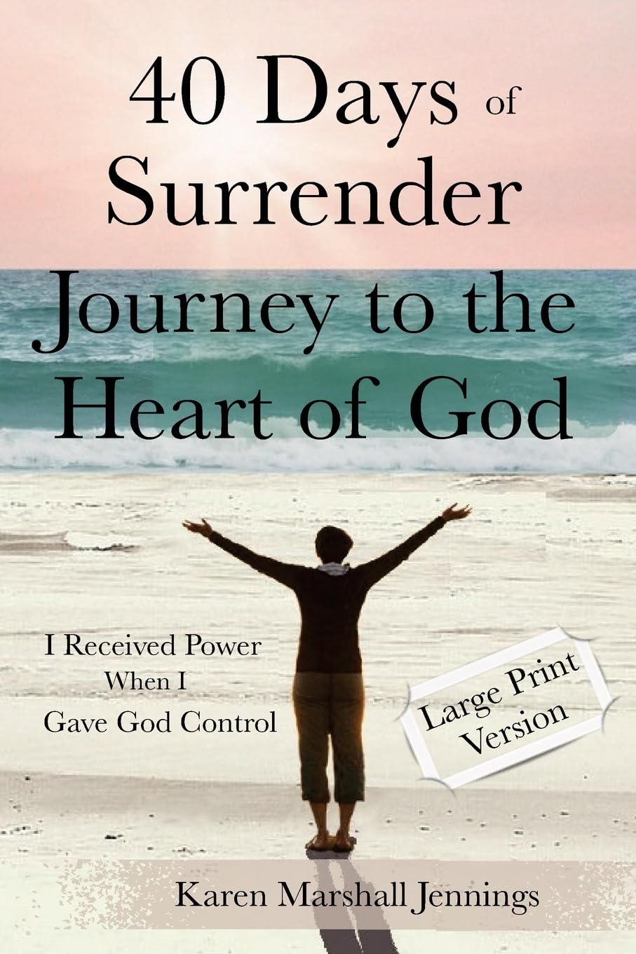 40 Days of Surrender: Journey to the Heart of God Memories