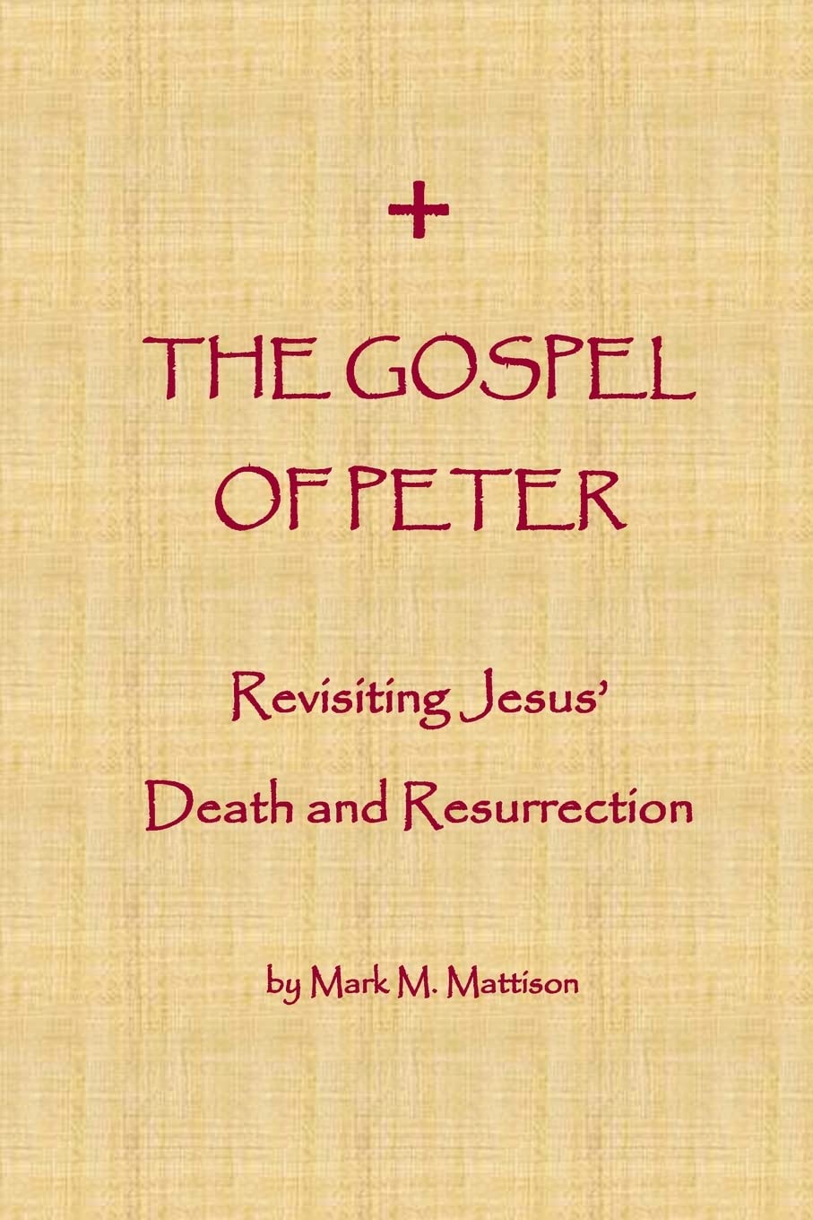 The Gospel of Peter: Revisiting Jesus' Death and Resurrection Religion & Esotericism