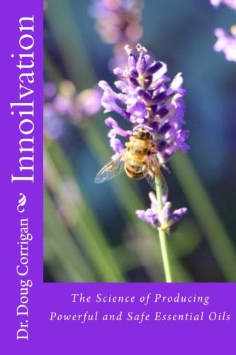 Innoilvation: The Science of Producing Powerful and Safe Essential Oils Health, Nutrition & Fitness