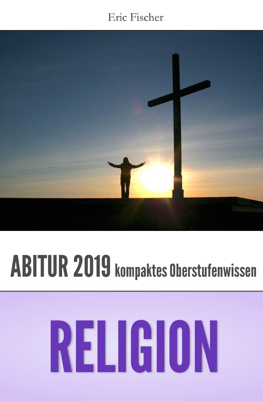 Abiturwissen Religion: kompaktes Oberstufenwissen zur Vorbereitung auf das Abitur 2019 (Klausuren- und Abiturtraining) Study Guides