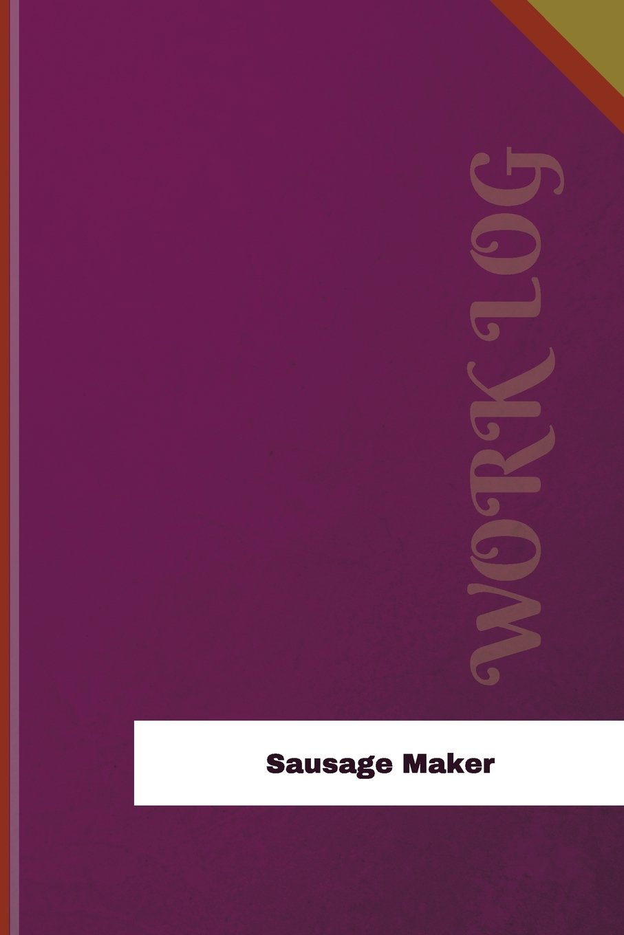 Sausage Maker Work Log: Work Journal, Work Diary, Log - 126 pages, 6 x 9 inches (Orange Logs/Work Log) Business & Technology