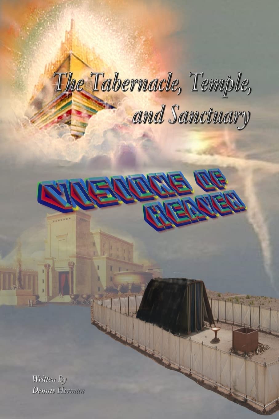 The Tabernacle, Temple, and Sanctuary: Visions of Heaven Religion & Esotericism
