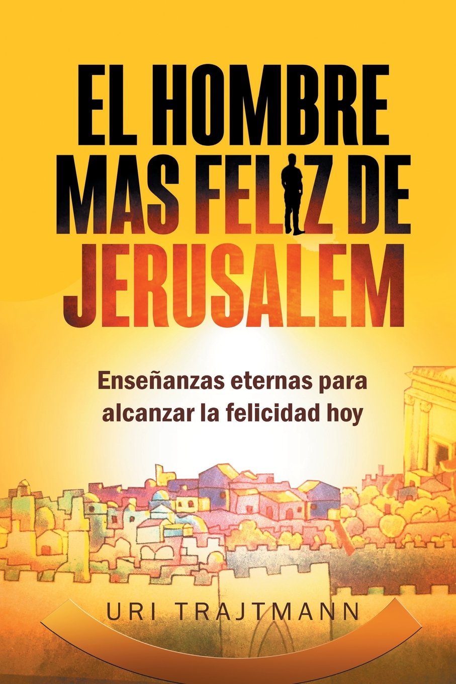 El Hombre Mas Feliz de Jerusalem Lifestyle