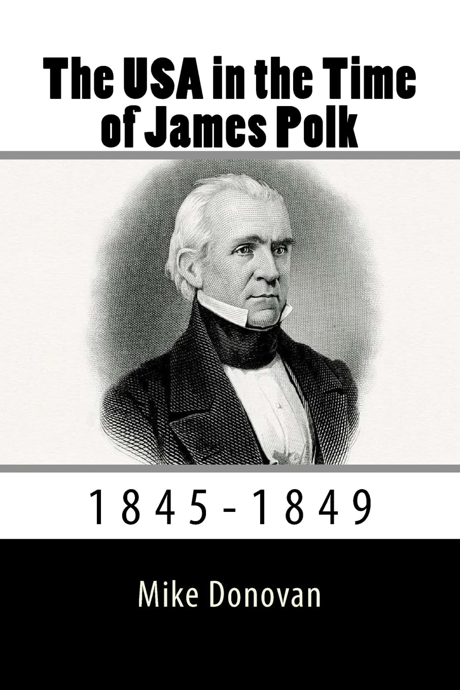 The USA in the Time of James Polk: 1845-1849 Politics & History