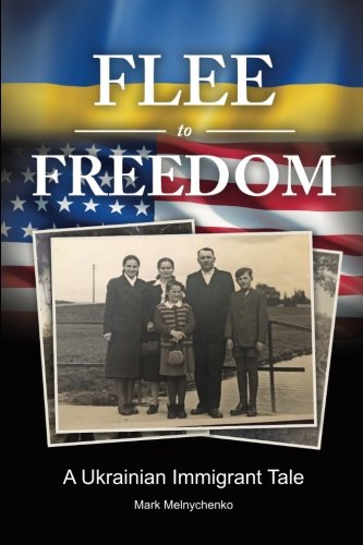 Flee to Freedom: A Ukrainian Immigrant Tale Politics & History