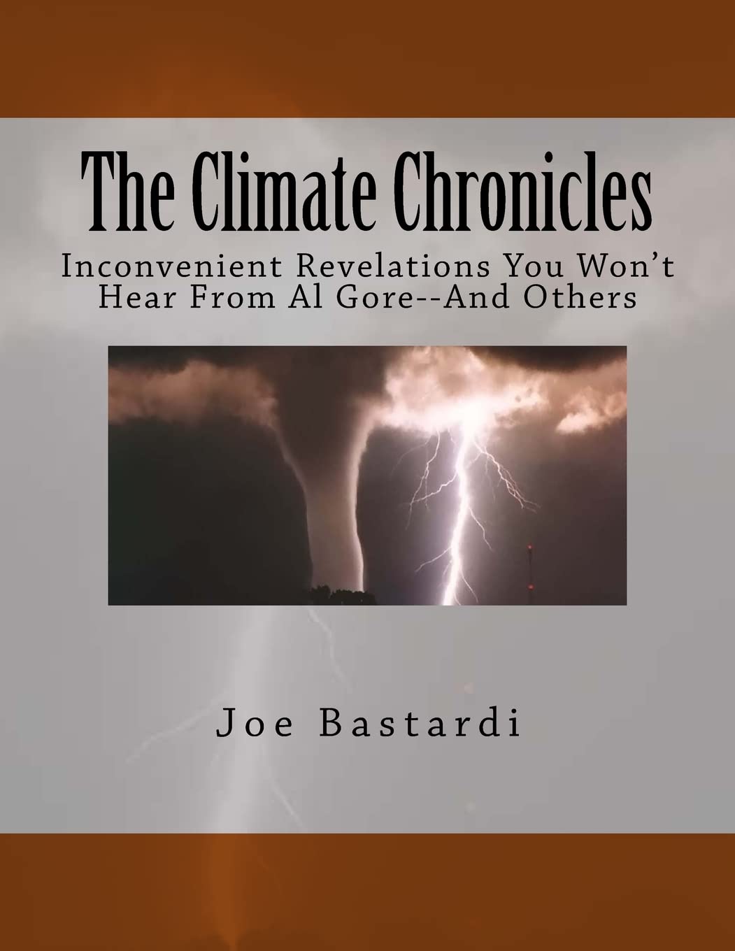 The Climate Chronicles: Inconvenient Revelations You Won't Hear From Al Gore--And Others Mathematics