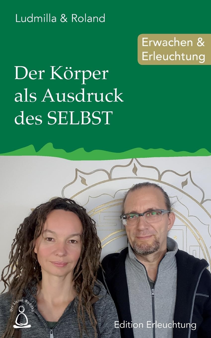 Der Körper als Ausdruck des SELBST: Erwachen & Erleuchtung (Edition Erleuchtung, Band 14) Self-help