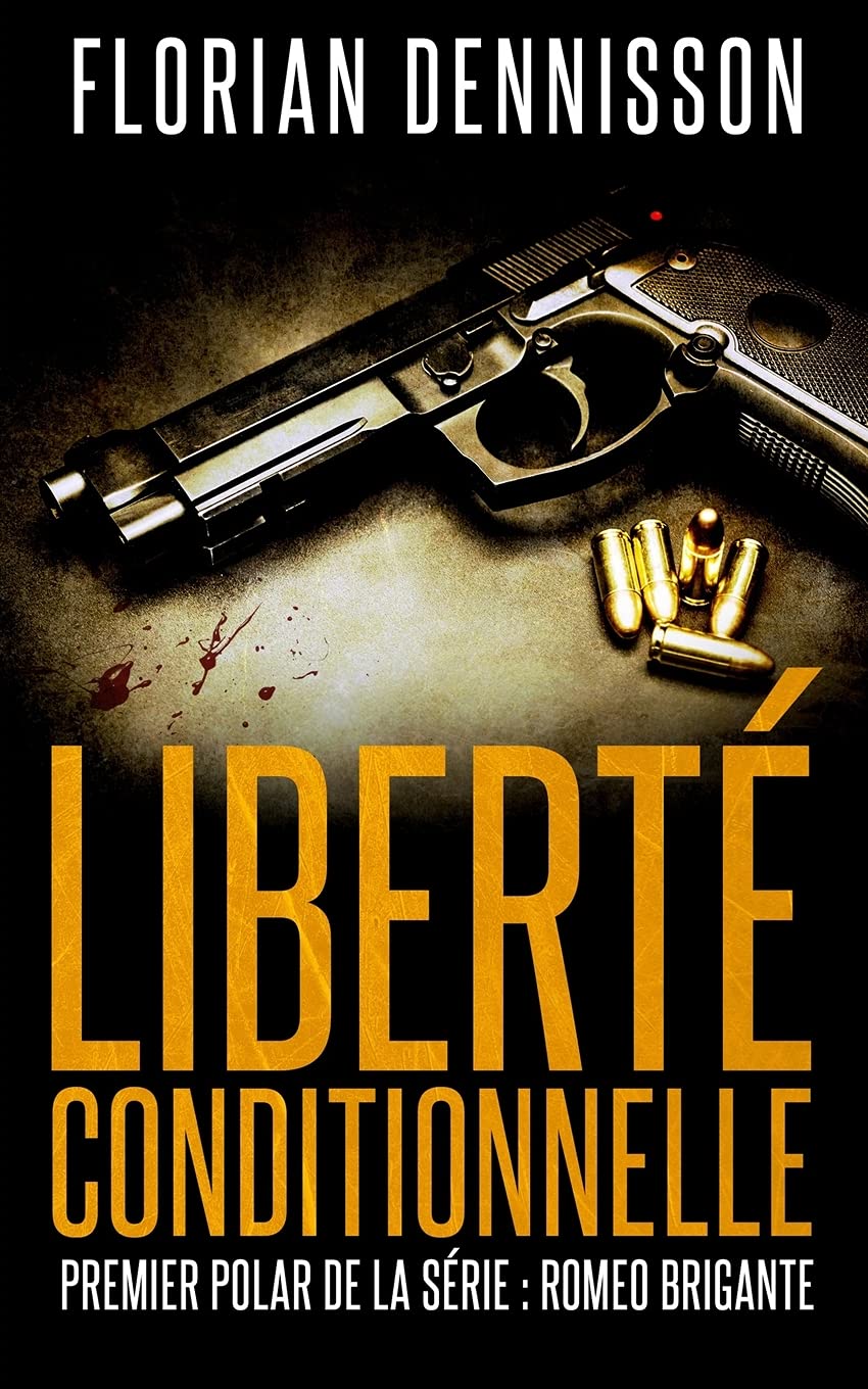 Liberté conditionnelle (polar): la série suspense Romeo Brigante, t.1 (Romeo Brigante, série polar & suspense, Band 1) Contemporary literature