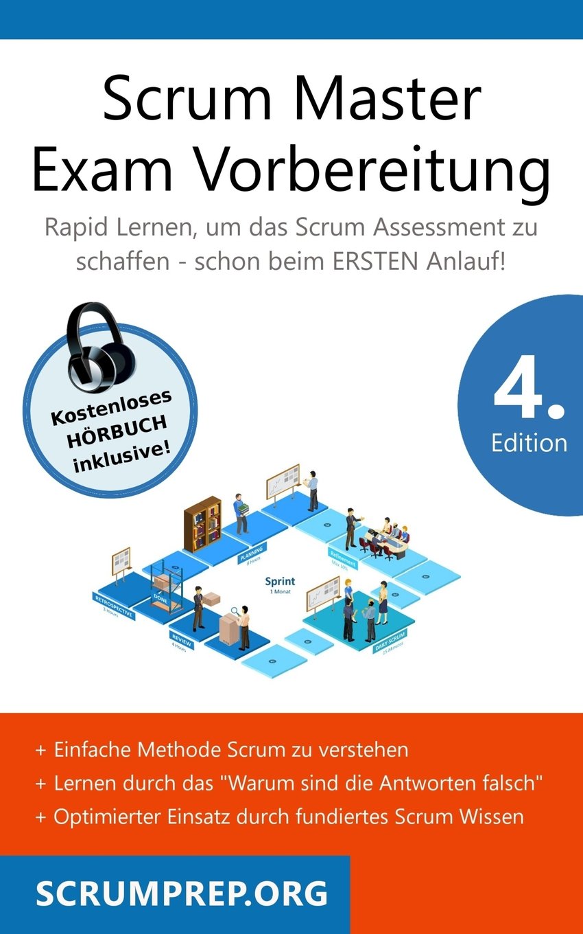 Scrum Master Exam Vorbereitung: Scrum Prüfung bestehen mit dem ersten Versuch Business, Finance & Career
