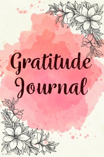 52 Week Gratitude Journal: 365 Days of Gratefulness : 52 Weeks Gratitude Journal Diary Notebook Daily with Prompt. Guide To Cultivate An Attitude Of Gratitude. Lifestyle