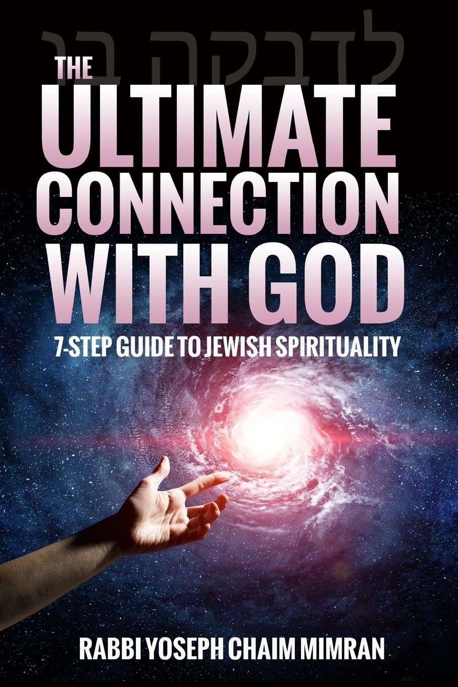 The Ultimate Connection with God: A Practical 7-Step Guide on Jewish Enlightenment Religion & Esotericism