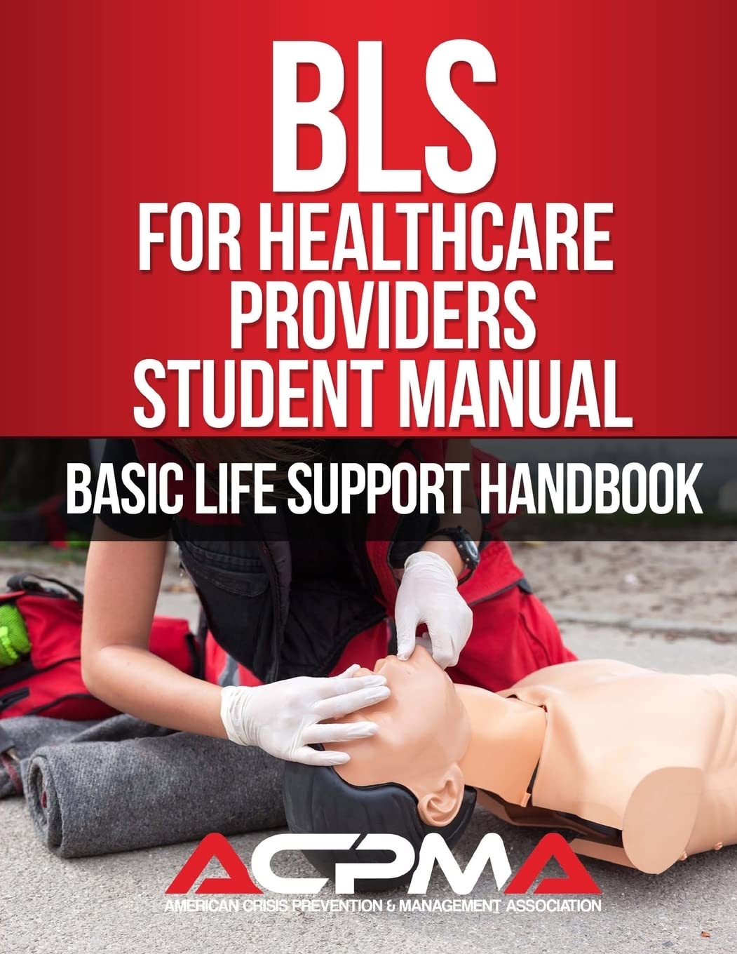 BLS For Healthcare Providers Student Manual: Basic Life Support Handbook Medicine