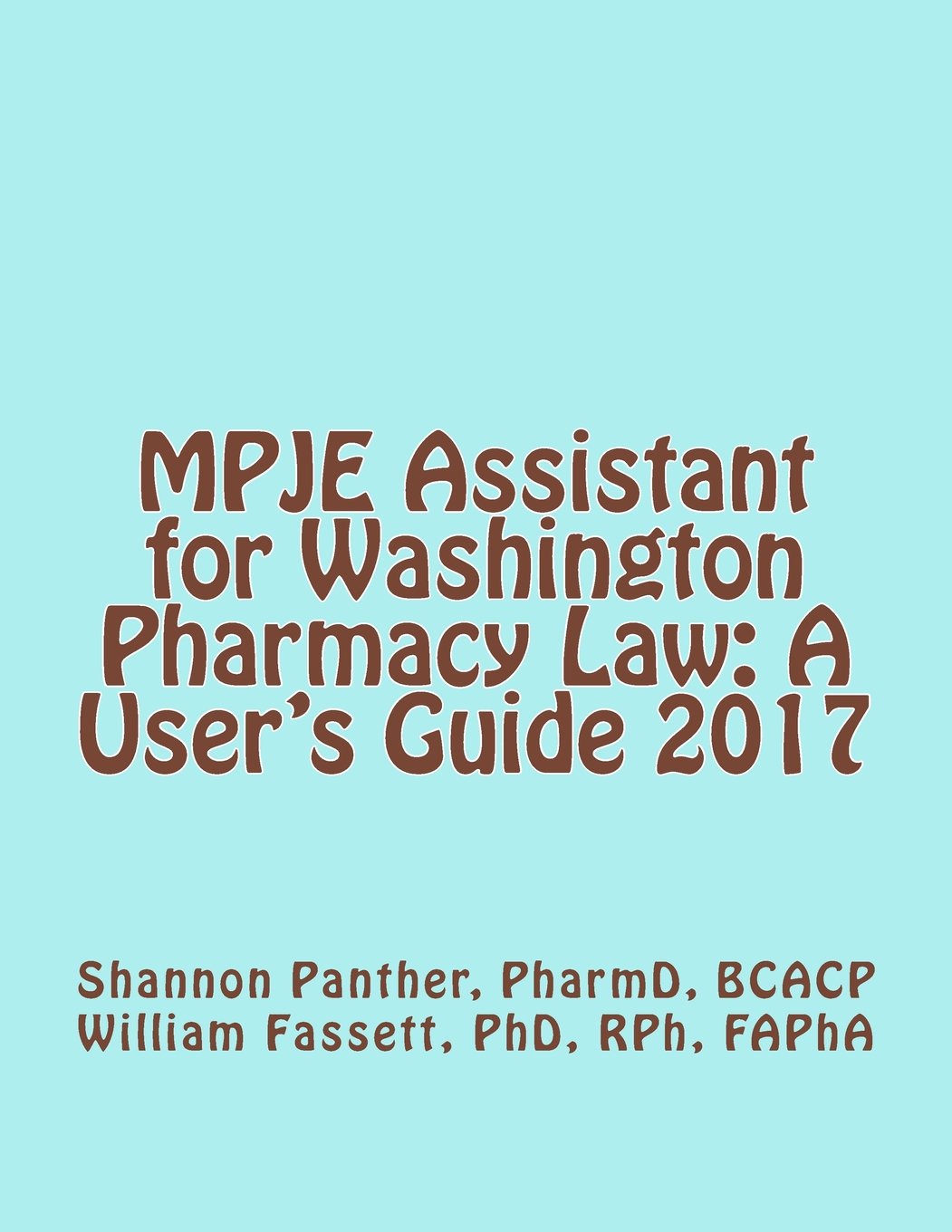 MPJE Assistant for Washington Pharmacy Law: A User's Guide 2017 Learning & Reference