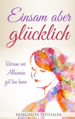Einsam aber glücklich: Warum uns Alleinsein gut tun kann Inspiring women