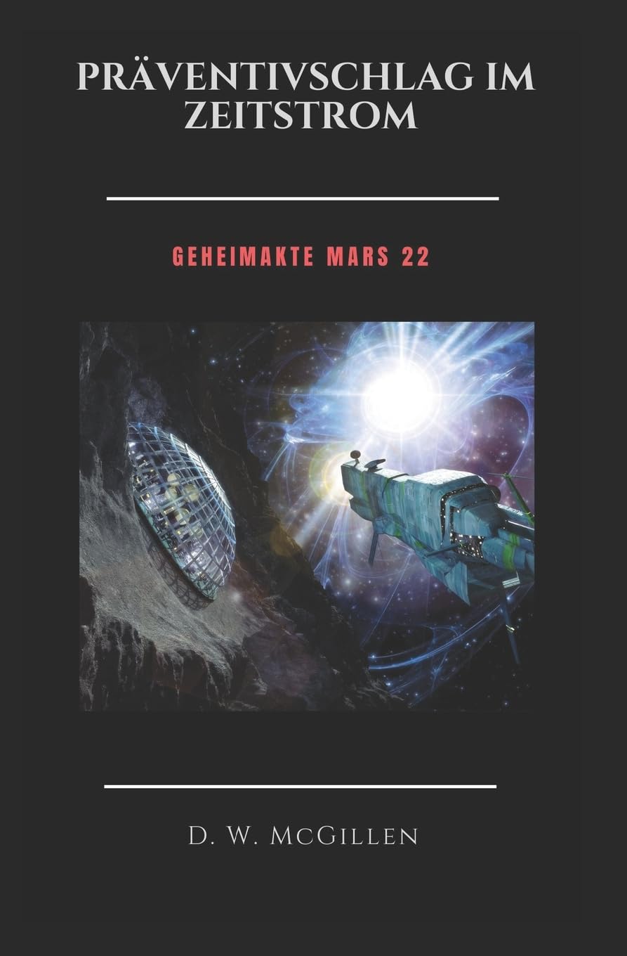 Präventivschlag im Zeitstrom: Geheimakte Mars 22 Fantasy & Sci-Fi