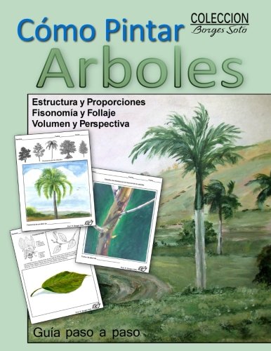 Como Pintar Arboles: Fundamentos de la Naturaleza (Coleccion Borges Soto, Band 22) Film, Art & Culture