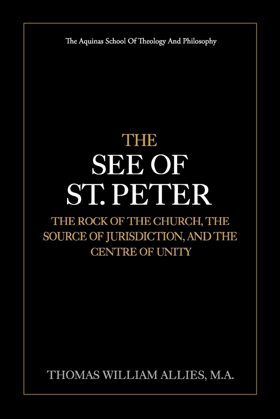 The See of St. Peter: the Rock of the Church, the Source of Jurisdiction, and the Centre of Unity Religion & Esotericism