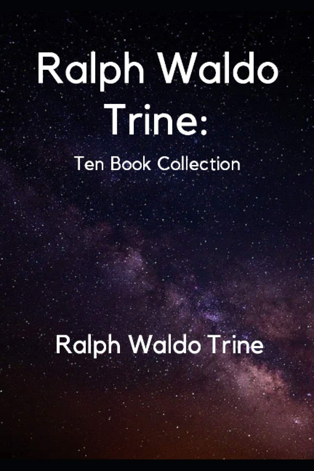 Ralph Waldo Trine: Ten Book Collection Religion & Esotericism