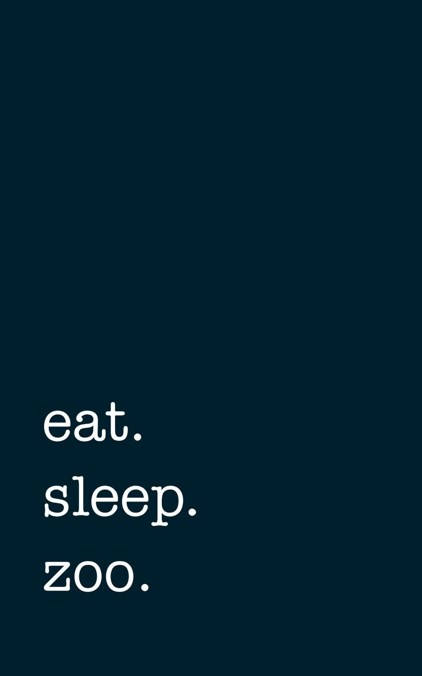 eat. sleep. zoo. - Lined Notebook Books