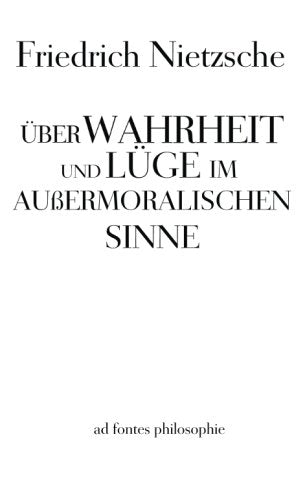 Über Wahrheit und Lüge im außermoralischen Sinne Philosophy