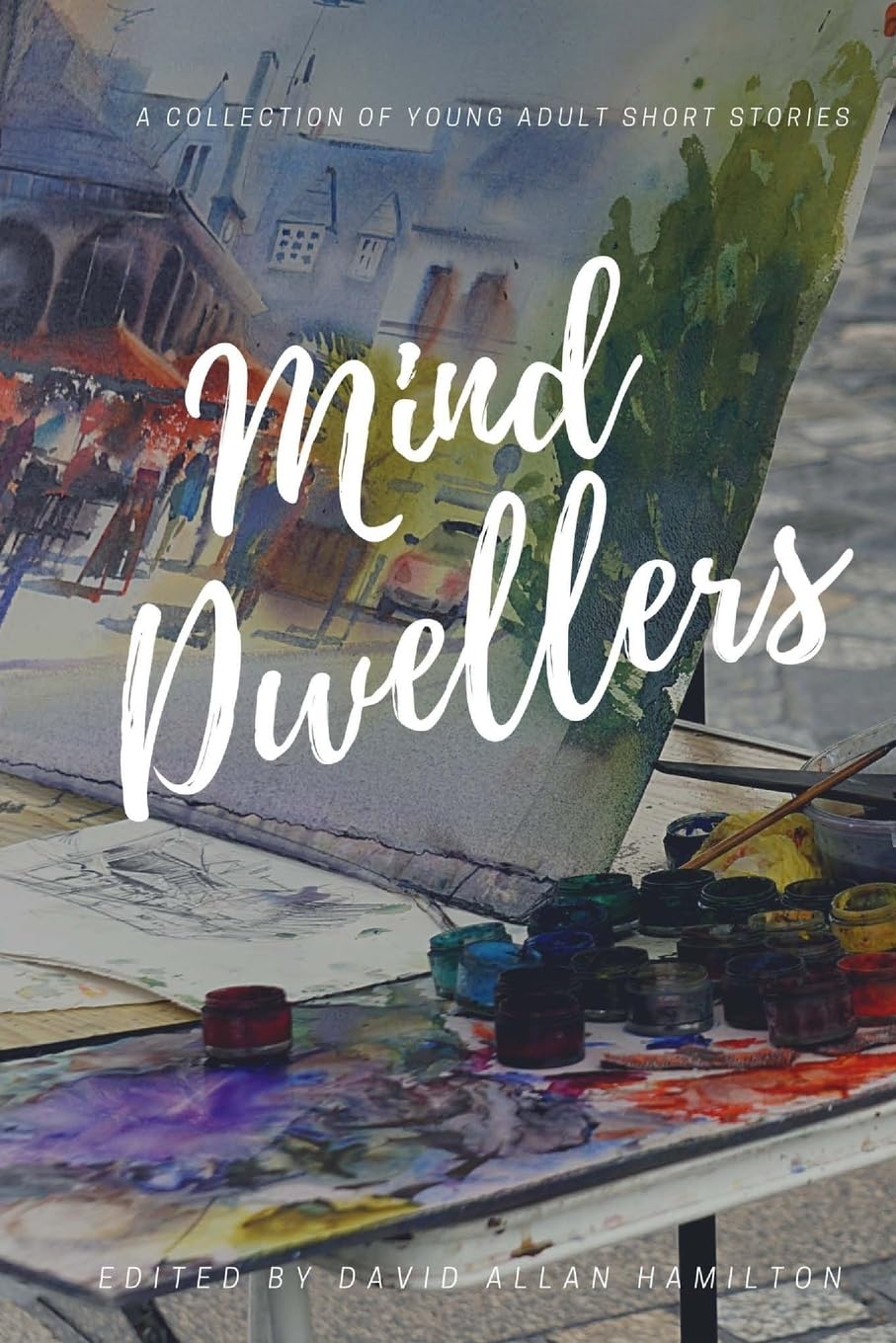 Mind Dwellers: A Collection of Young Adult Short Stories Essays & Short Stories
