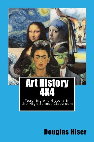 Art History 4X4: Teaching Art History in the High School Classroom book