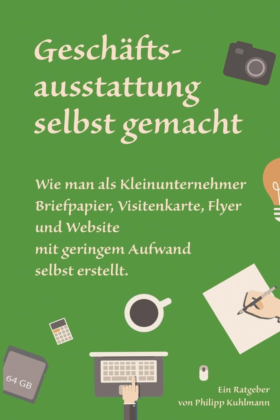 Geschäftsausstattung selbst gemacht: Wie man als Kleinunternehmer Briefpapier, Visitenkarte, Flyer und Website mit geringem Aufwand selbst erstellt. Film, Art & Culture