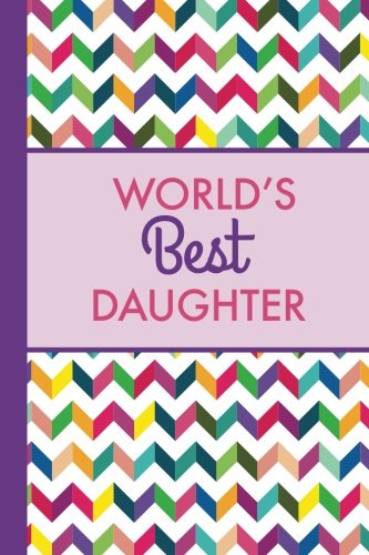 World's Best Daughter (6x9 Journal): Rainbow Chevron, Lightly Lined, 120 Pages, Perfect for Notes, Journaling, Mother’s Day and Christmas Parents & Children