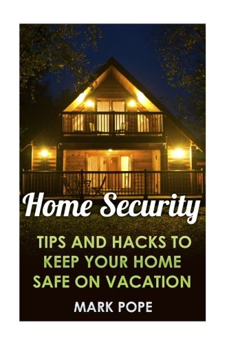 Product Image: Home Security: Tips and Hacks to Keep Your Home Safe On Vacation