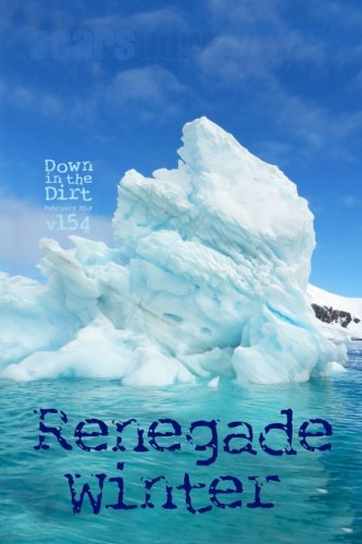 Renegade Winter: "Down in the Dirt" magazine v154 (February 2018) Contemporary literature