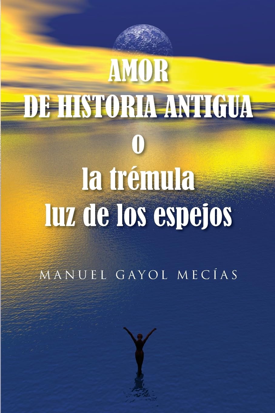 Amor de historia antigua: o la trémula luz de los espejos Classics