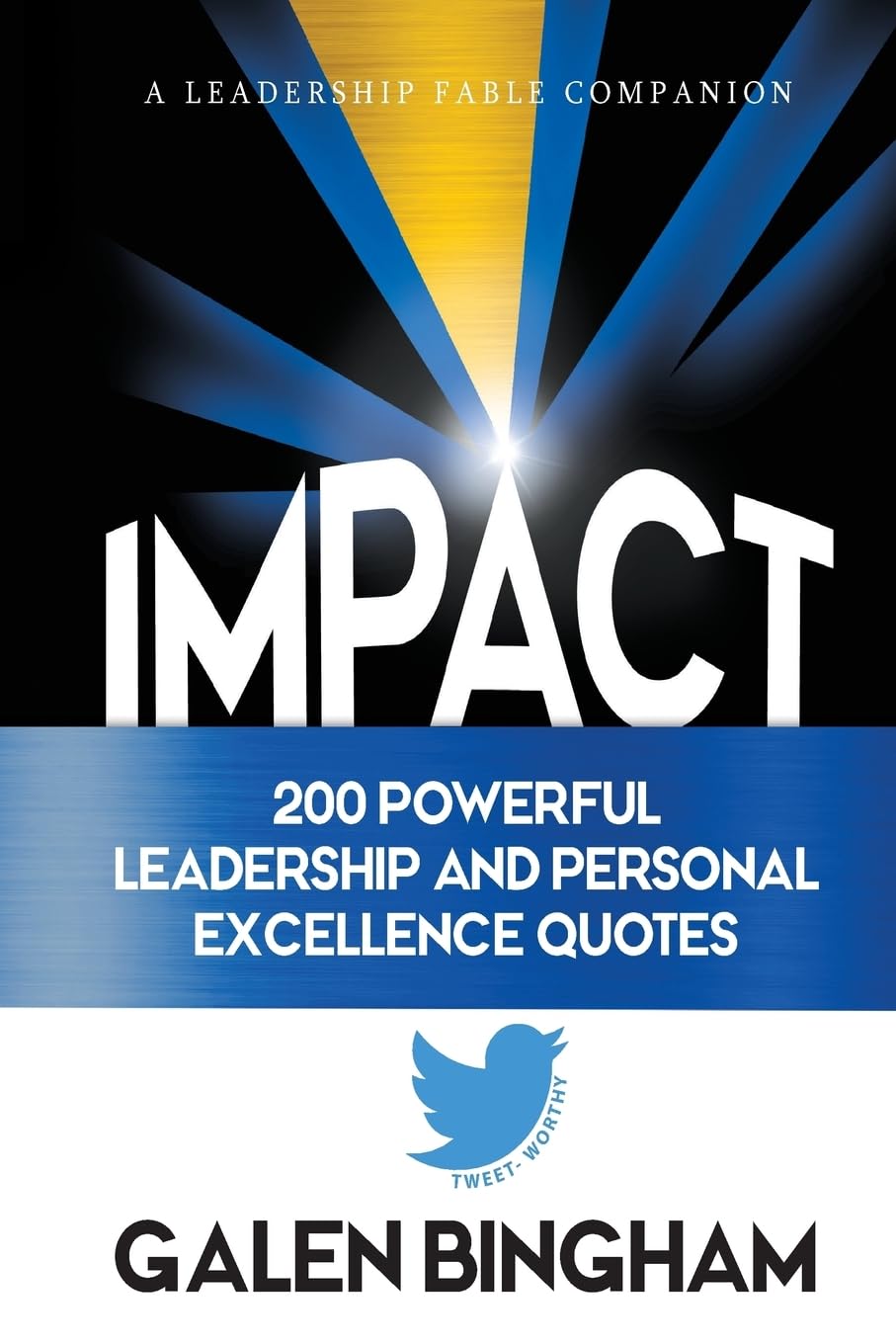 IMPACT: A Leadership Fable Companion: 200 Powerful Leadership and Personal Excellence Quotes Business, Finance & Career