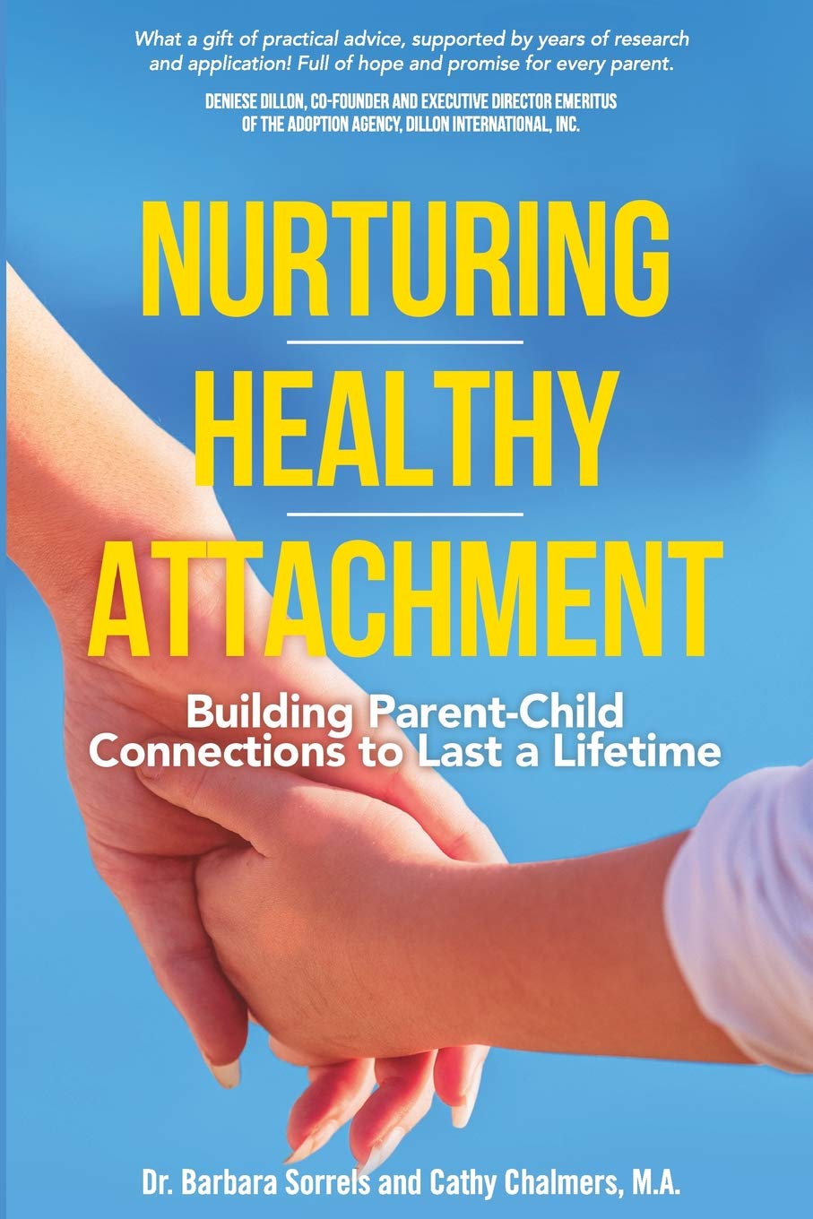 Nurturing Healthy Attachment: Building Parent-Child Connections to Last a Lifetime Parents & Children