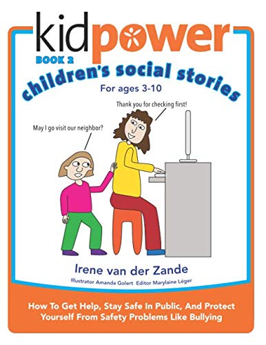 Kidpower Children's Social Stories Book 2: How To Get Help, Stay Safe In Public, And Protect Yourself From Safety Problems Like Bullying. For Children From 3 to 10 Books