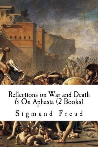 Reflections on War and Death & On Aphasia (2 Books) Psychology