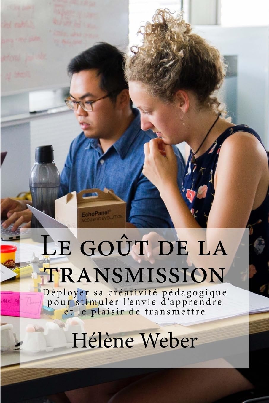 Le goût de la transmission: Déployer sa créativité pédagogique pour stimuler l'envie d'apprendre et le plaisir de transmettre Learning & Reference
