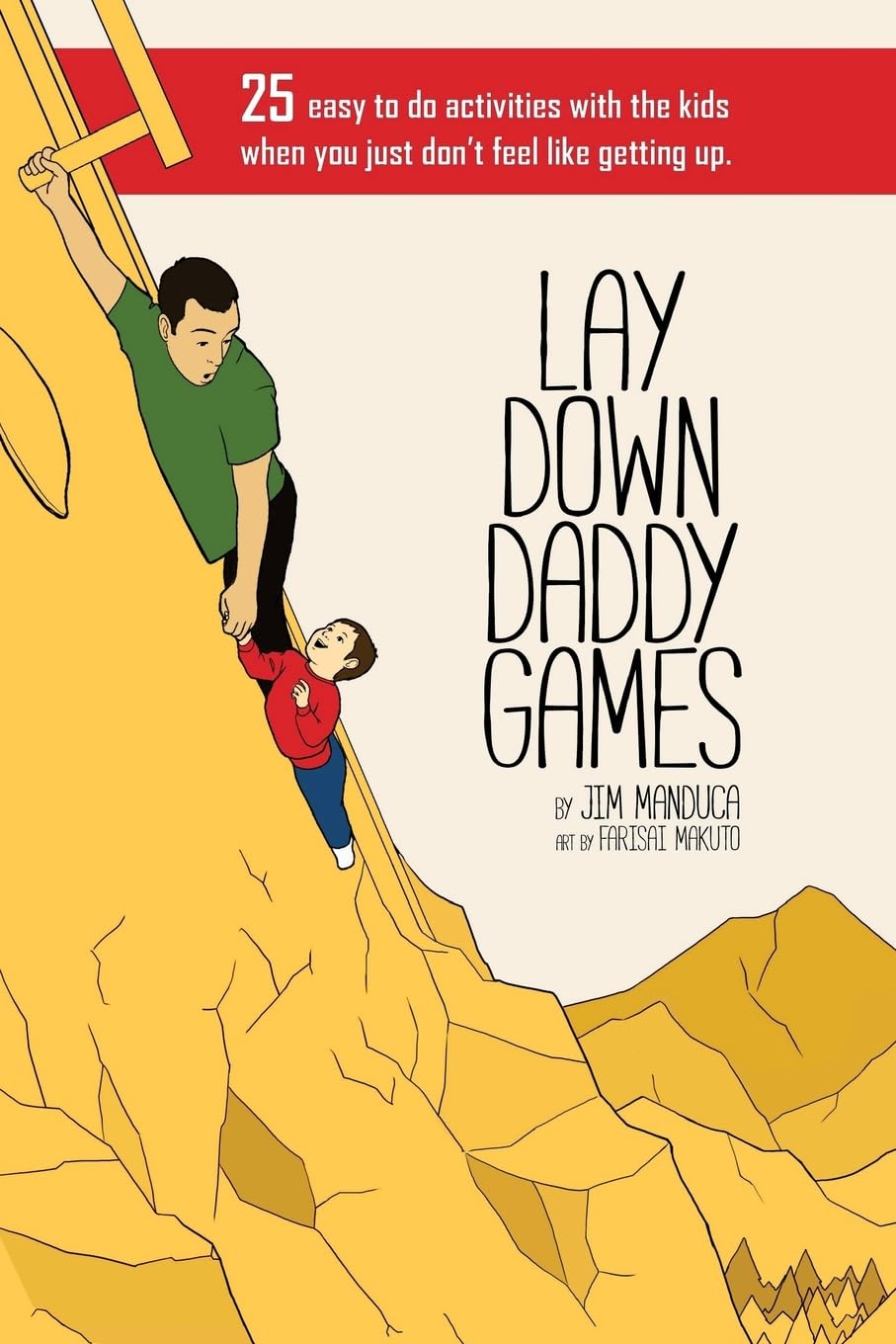 Lay Down Daddy Games: 25 easy to do activities with the kids when you just don't feel like getting up. Partnership & Love