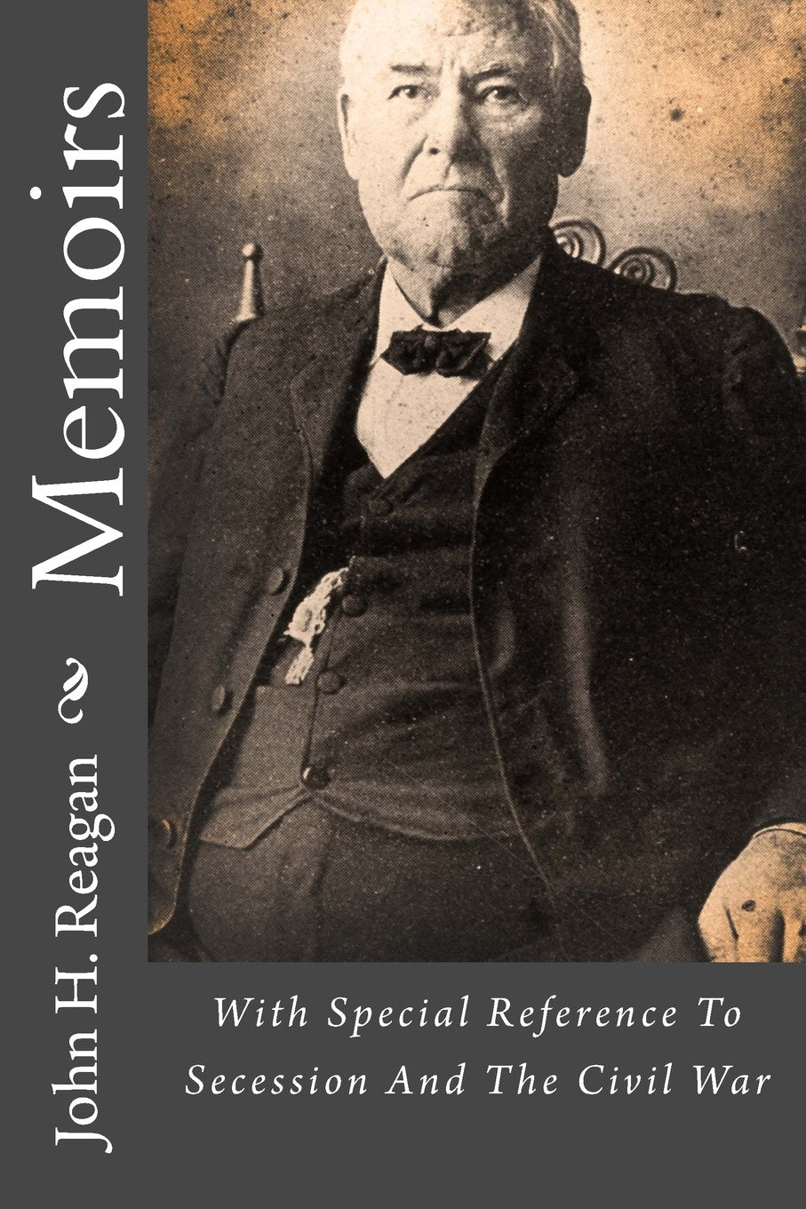 Memoirs: With Special Reference To Secession And The Civil War Politics & History