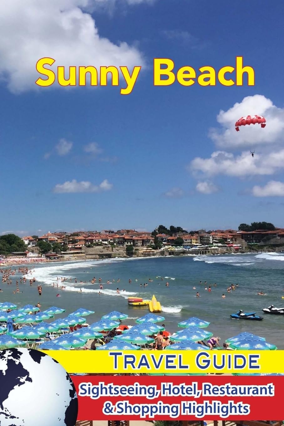 Sunny Beach Travel Guide: Sightseeing, Hotel, Restaurant & Shopping Highlights Travel