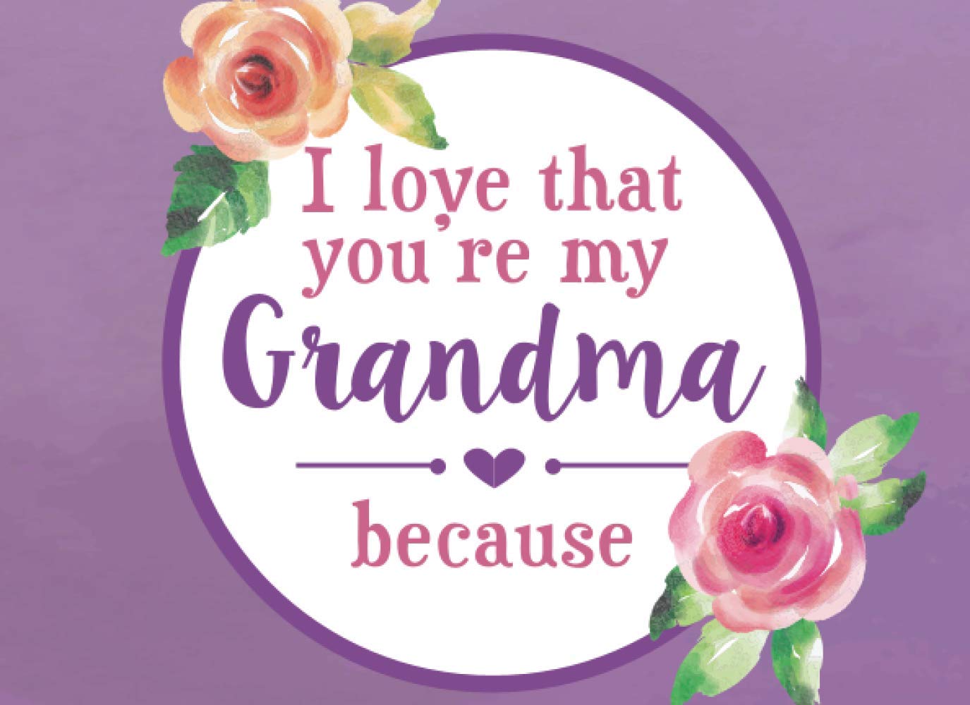 I Love That You're My Grandma Because: Prompted Fill In Blank I Love You Book for Grandma; Gift Book for Grandma; Things I Love About You Book for ... You Book From Grandkids (I Love You Books) Travel Guides