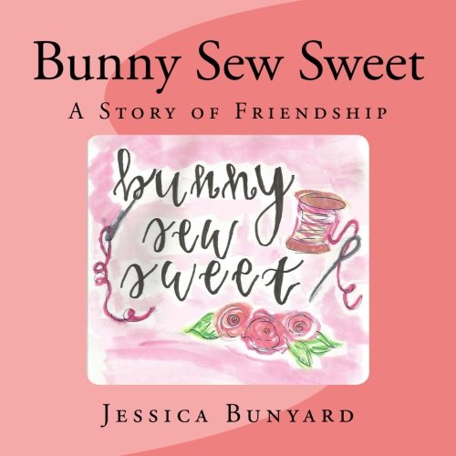 Bunny Sew Sweet: A Story of Friendship Novels & Short Stories
