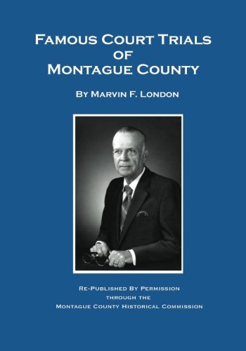 Famous Court Trials of Montague County Politics & History